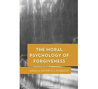 Moral Psychology Of Forgiveness