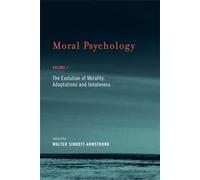 Moral Psychology, Volume 1: The Evolution of Morality: Adaptations and Innateness