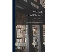 Moral Reasoning: A Psychological-Philosophical Integration