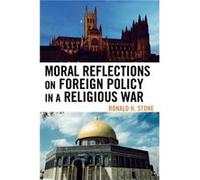 Moral Reflections on Foreign Policy in a Religious War by Ronald H. Stone Ronald H. Stone (Auteur)