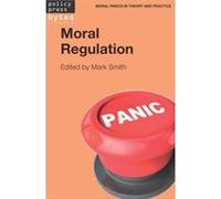 Moral Regulation (Moral Panics In Theory And Practice) (Paperback) Mark Smith, (Auteur)