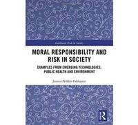 Moral Responsibility and Risk in Society: Examples from Emerging Technologies, Public Health and Environment (Earthscan Risk in Society) - [Version Originale] Inconnu (Auteur)