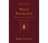 Moral Revolution How to End a Gilded Age - Rutger Bregman - Crown - ebook (ePub) - Livre
