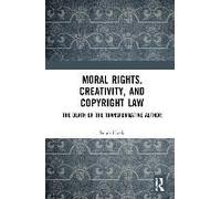 Moral Rights, Creativity, And Copyright Law