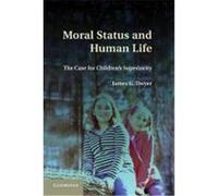 Moral Status and Human Life: The Case for Children's Superiority Dwyer, James G. (Auteur)