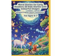 Moral Stories for Early Readers: 50 Kids Stories with Colourful Images | Bilingual English-Dutch Translations | For Ages 4-7