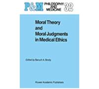 Moral Theory And Moral Judgments In Medical Ethics