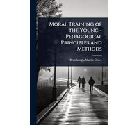 Moral Training of the Young - Pedagogical Principles and Methods
