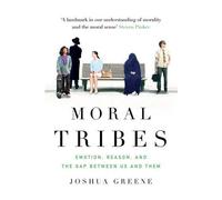 Moral Tribes: Emotion, Reason and the Gap Between Us and Them by Joshua Greene (5-Mar-2015) Paperback