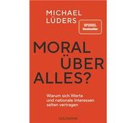 Moral über alles? | Michael Lüders Michael Lüders (Auteur)