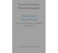 Moral und Hypermoral: und weitere Schriften zur Ethik und Religion