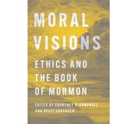 Moral Visions: Ethics and the Book of Mormon