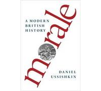 Morale A Modern British History Hardback Daniel Associate Professor Of History Ussishkin, University Of Wisconsin - Madison (Auteur)