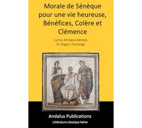 Morale de Sénèque pour une vie heureuse, Bénéfices, Colère et Clémence