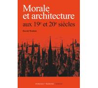 Morale et architecture: aux 19e et 20e siècle