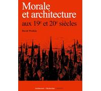 Morale et architecture: aux 19e et 20e siècle