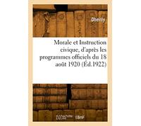 Morale et Instruction civique, d'après les programmes officiels du 18 août 1920 - Dheilly - Hachette Bnf - broché - Livre
