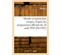 Morale et Instruction civique, d'après les programmes officiels du 18 août 1920 - Dheilly - Hachette Bnf - broché - Livre
