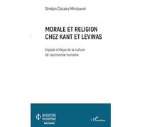 Morale et religion chez Kant et Levinas: Exposé critique de la culture de l'autonomie humaine