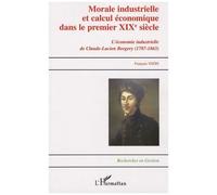 Morale industrielle et calcul économique dans le premier XIXème siècle L'économie industrielle de Claude-Lucien Bergery (1787-1863) - François Vatin - L'harmattan - broché - Etude