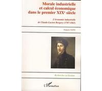 Morale industrielle et calcul économique dans le premier XIXème siècle L'économie industrielle de Claude-Lucien Bergery (1787-1863) - François Vatin - L'harmattan - broché - Etude