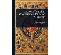Morale TirÃ(c)e Des Confessions De Saint Augustin