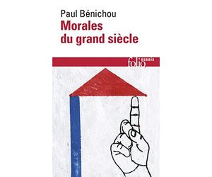 Morales du grand siècle de Bénichou, Paul (1988) Poche