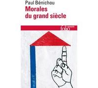 Morales du grand siècle Paul Bénichou (Auteur)