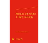 Morales du poème à l'âge classique - Alain Génetiot - Classiques Garnier - relié - Etude