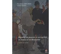 Moralité Du Pouvoir Et Corruption En France Et En Roumanie, Xviii-Xxe Siècle