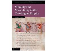 Morality And Masculinity In The Carolingian Empire