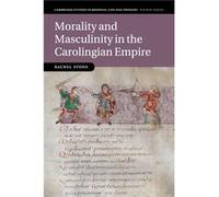 Morality And Masculinity In The Carolingian Empire