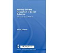 Morality and the Regulation of Social Behavior by Ellemers & Naomi Leiden University & the Netherlands Ellemers Naomi Leiden University the Netherlands (Auteur)