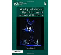Morality And Viennese Opera In The Age Of Mozart And Beethoven