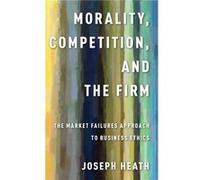 Morality Competition and the Firm by Heath Joseph Professor Professor University of Toronto Hardcover Book Joseph Heath (Auteur)