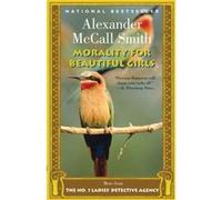 Morality for Beautiful Girls by Alexander McCall Smith Alexander McCall Smith, R. A. McCall Smith (Auteur)