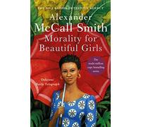Morality For Beautiful Girls: The multi-million copy bestselling No. 1 Ladies' Detective Agency series