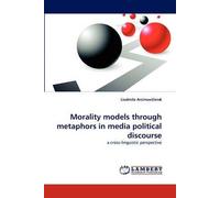Morality Models Through Metaphors In Media Political Discourse