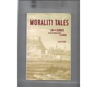 Morality Tales: Law And Gender In The Ottoman Court Of Aintab