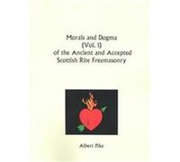 Morals and Dogma of the Ancient and Accepted Scottish Rite Freemasonry Albert Pike (Auteur)