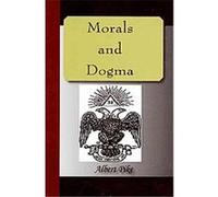 Morals and Dogma of the Ancient and Accepted Scottish Rite of Freemasonry Albert Pike (Auteur)