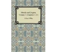 Morals And Dogma, Volume 1 (Chapters 1-24)