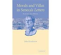 Morals and Villas in Seneca's Letters John Henderson (Auteur)