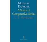 Morals in Evolution: A Study in Comparative Ethics
