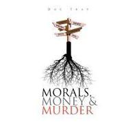 Morals, Money And Murder