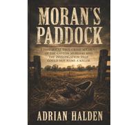 Moran’s Paddock: A Historical True-Crime Account of the Gatton Murders and the Investigation That Could Not Name a Killer