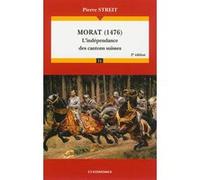 Morat (1476), 2e ed. - l'independance des cantons suisses Pierre Streit (Auteur)