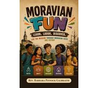 Moravian Fun: Learn Laugh Discover Live the Mission Through Moravian Faith & History