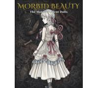 MORBID BEAUTY: The Manor of Silent Dolls - A Gothic Coloring Book of 18 High-Resolution Ball-Jointed Dolls, Antique Lace and Cobwebs