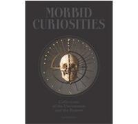 Paul Gambino – Morbid Curiosities: Collections of the Uncommon and the Bizarre – Relié